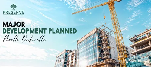 Construction site with a yellow crane and buildings rising. Text: 'THE PRESERVE OAKVILLE' and 'MAJOR DEVELOPMENT PLANNED North Oakville.' Clear skies, scattered clouds.